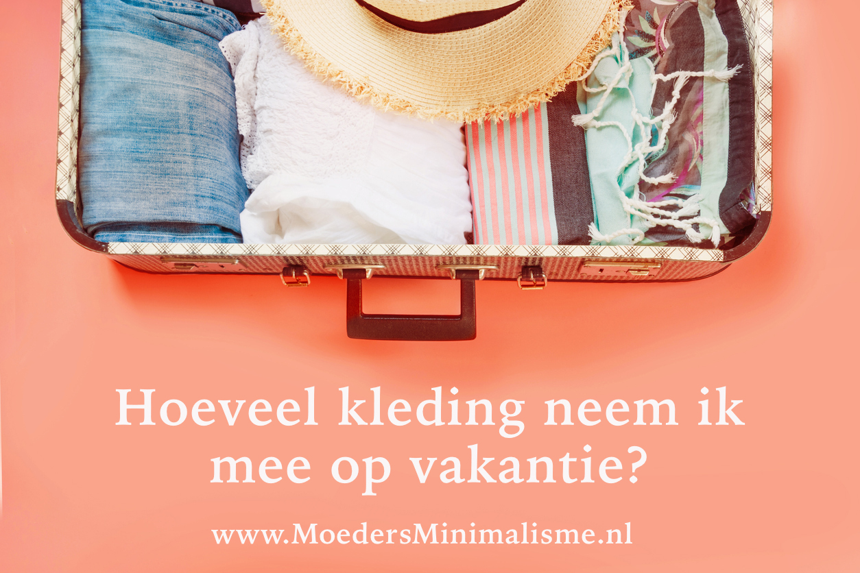 Hoeveel kleding neem ik mee op vakantie? - Moeders Minimalisme
